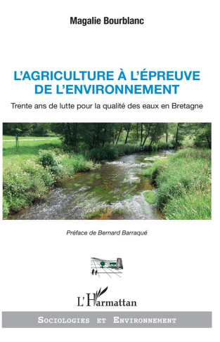 L'agriculture à l'épreuve de l'environnement. Trente ans de lutte pour la qualité des eaux en Bretag