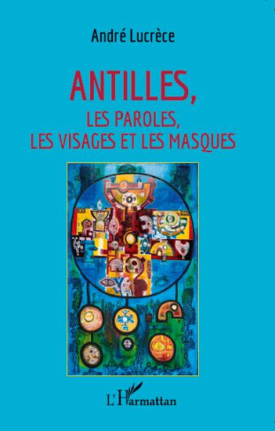 Antilles. Les paroles, les visages et les masques