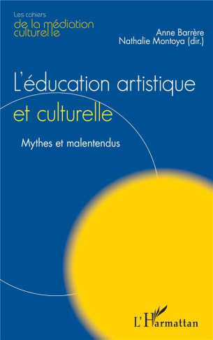 L'éducation artistique et culturelle. Mythes et malentendus