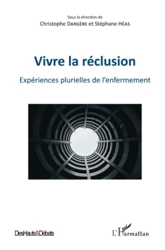 Vivre la réclusion. Expériences plurielles de l'enfermement