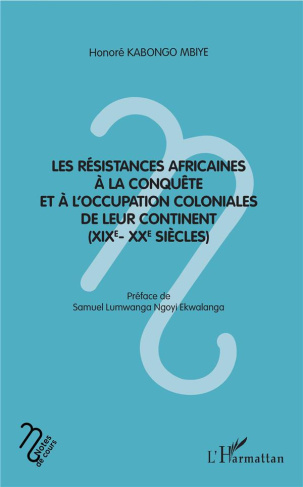 Les résistances africaines à la conquête et à l'occupation coloniales de leur continent (XIXe-XXe si