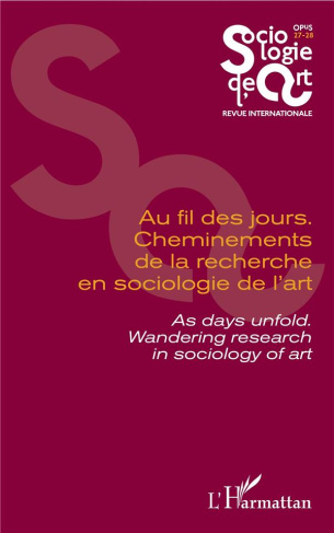 Opus - Sociologie de l'Art N° 27-28 : Au fil des jours. Cheminements de la recherche en sociologie d