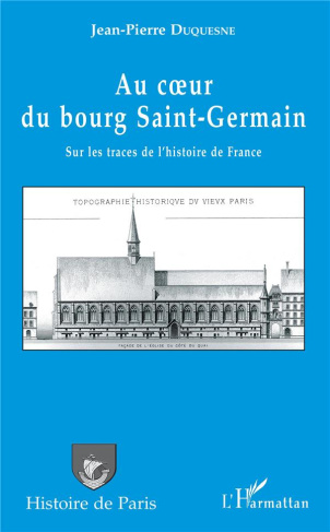 Au coeur du bourg Saint-Germain. Sur les traces de l'histoire de France