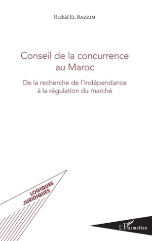 Conseil de la concurrence au Maroc. De la recherche de l'indépendance à la régulation du marché