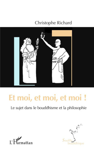 Et moi, et moi, et moi ! Le sujet dans le bouddhisme et la philosophie
