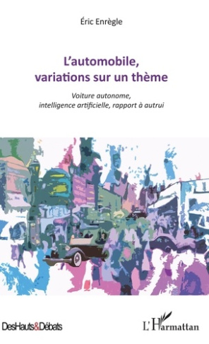 L'automobile, variations sur un thème. Voiture autonome, intelligence artificielle, rapport à autrui