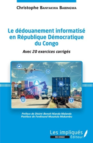 Le dédouanement informatisé en République Démocratique du Congo. Avec 20 exercices corrigés