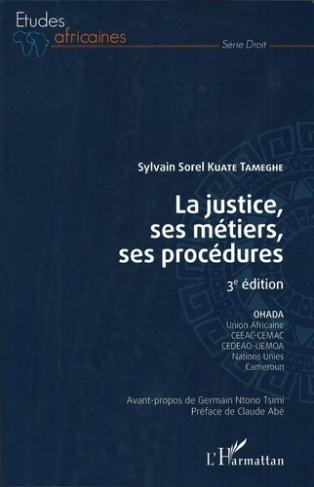 La justice, ses métiers, ses procédures. OHADA, Union africaine, CEEAC - CEMAC, CEDEAO-UEMOA, Nation