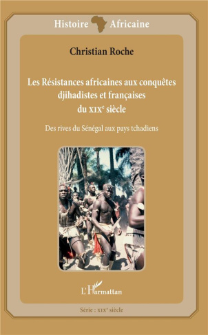 Les Résistances africaines aux conquêtes djihadistes et françaises du XIXe siècle. Des rives du Séné