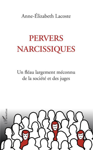 Pervers narcissiques. Un fléau largement méconnu de la société et des juges