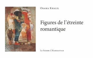 Figures de l'étreinte romantique. Edition bilingue français-arabe