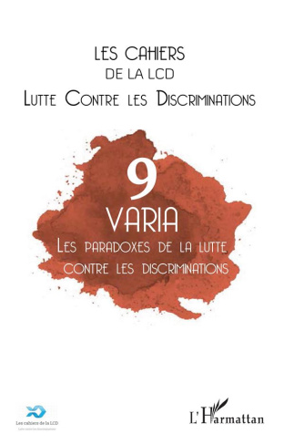 Les cahiers de la LCD N° 9 : Les paradoxes de la lutte contre les discriminations