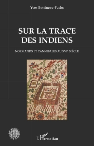 Sur la trace des Indiens. Normands et cannibales au XVIe siècle