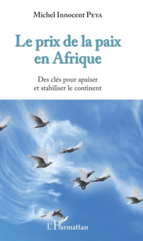 Le prix de la paix en Afrique. Des clés pour apaiser et stabiliser le continent