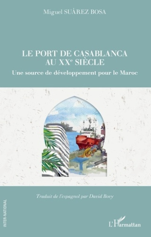 Le port de Casablanca au XXe siècle. Une source de développement pour le Maroc