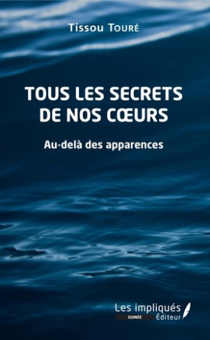 Tous les secrets de nos coeurs. Au-delà des apparences