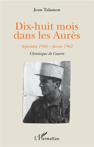 Dix-huit mois dans les Aurès. Septembre 1960-février 1962. Chronique de guerre