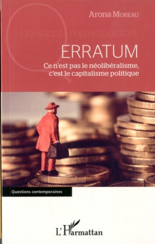 Erratum. Ce n'est pas le néolibéralisme, c'est le capitalisme politique
