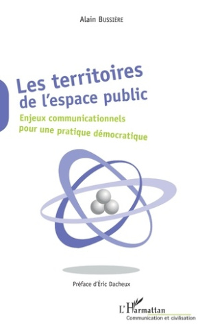 Les territoires de l'espace public. Enjeux communicationnels pour une pratique démocratique