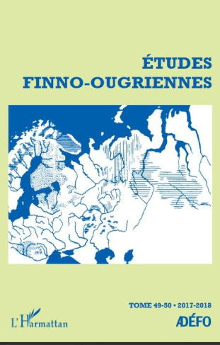 Etudes finno-ougriennes N° 49-50/2017-2018 : Etudes Finno-Ougriennes