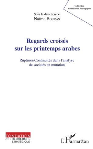 Regards croisés sur les printemps arabes. Ruptures/continuités dans l'analyse de sociétés en mutatio