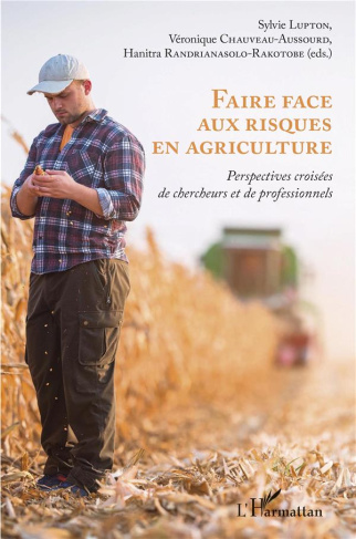 Faire face aux risques en agriculture. Perspectives croisées de chercheurs et de professionnels