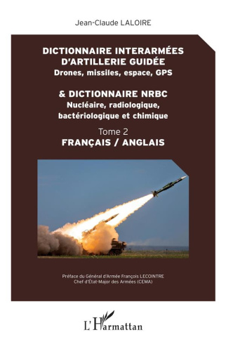 Dictionnaire interarmées d'artillerie guidée (drones, missiles, espace, GPS) & dictionnaire NRBC (nu