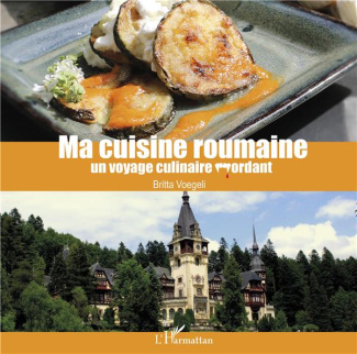 Ma cuisine roumaine. Un voyage culinaire mordant