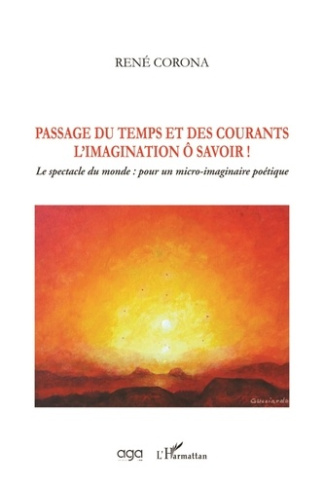 Passage du temps et des courants - L'imagination ô savoir ! Le spectacle du monde : pour un micro-im