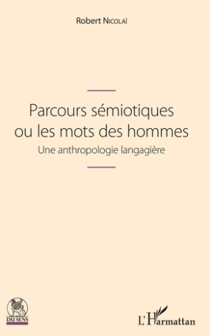 Parcours sémiotiques ou les mots des hommes. Une anthropologie langagière