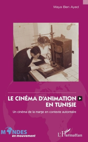 Le cinéma d'animation en Tunisie (1965-1995). Un cinéma de la marge en contexte autoritaire