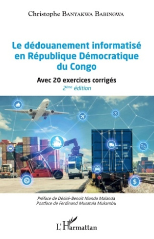 Le dédouanement informatisé en République Démocratique du Congo. Avec 20 exercices corrigés, 2e édit
