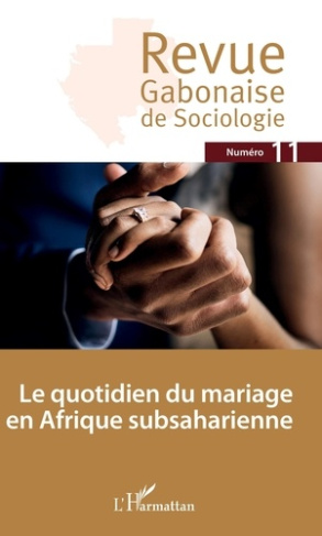 Revue Gabonaise de Sociologie N° 11 : Le quotidien du mariage en Afrique subsaharienne