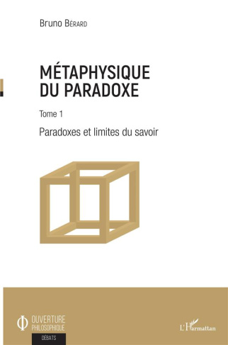 Métaphysique du paradoxe. Tome 1, Paradoxes et limites du savoir