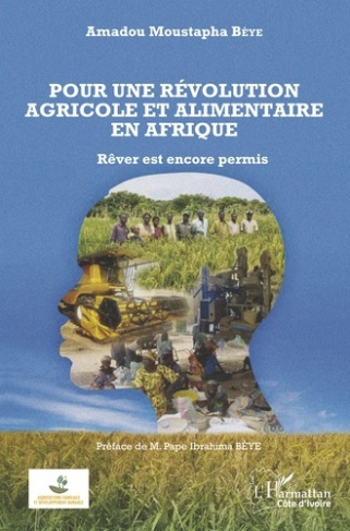 Pour une révolution agricole et alimentaire en Afrique. Rêver est encore permis