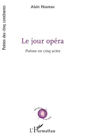 Le Jour opéra. Poème en cinq actes