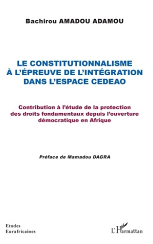 Le constitutionnalisme à l'épreuve de l'intégration dans l'espace CEDEAO. Contribution à l'étude de