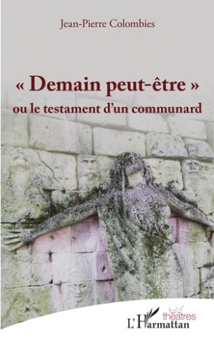 Demain peut-être. Ou le testament d'un communard
