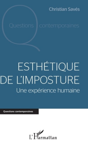 Esthétique de l'imposture. Une expérience humaine