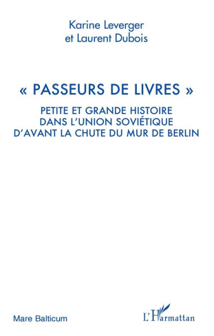 Passeurs de livres. Petite et grande histoire dans l'Union Soviétique d'avant la chute du mur de Ber