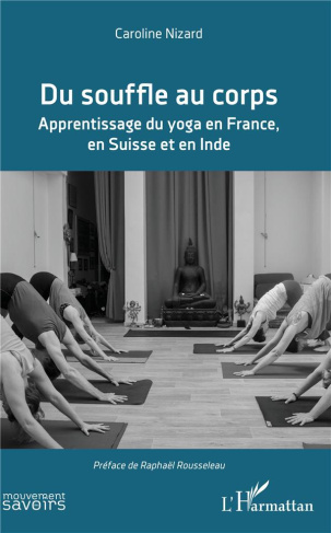 Du souffle au corps. Apprentissage du yoga en France, en Suisse et en Inde