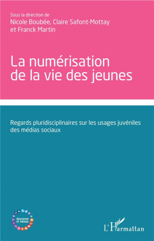La numérisation de la vie des jeunes. Regards pluridisciplinaires sur les usages juvéniles des média