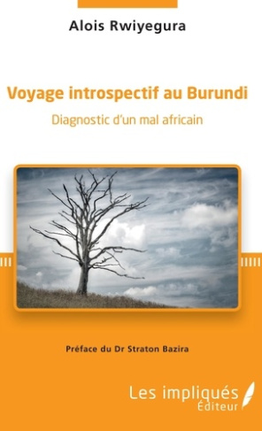 Voyage introspectif au Burundi. Diagnostic d'un mal africain