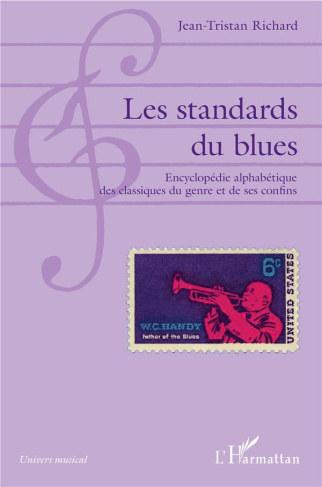 Les standards du blues. Encyclopédie alphabétique des classiques du genre et de ses confins