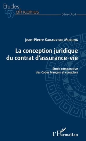 La conception juridique du contrat d'assurance-vie. Etude comparative des Codes français et congolai