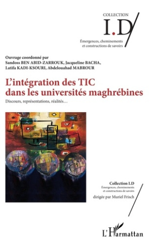 L'intégration des TIC dans les universités maghrébines. Discours, représentations, réalités...
