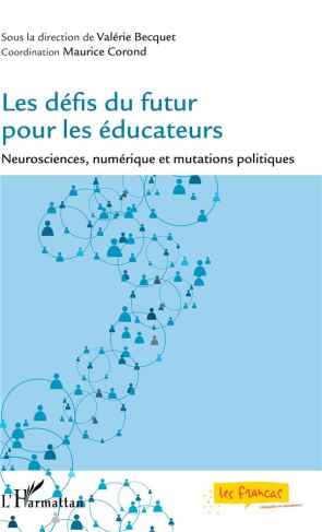 Les défis du futur pour les éducateurs. Neurosciences, numérique et mutations politiques