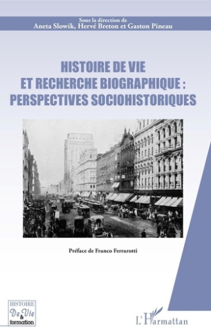 Histoire de vie et recherche biographique : perspectives sociohistoriques. Préface de Franco Ferraro