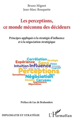 Les perceptions, ce monde méconnu des décideurs. Principes appliqués à la stratégie d'influence et à