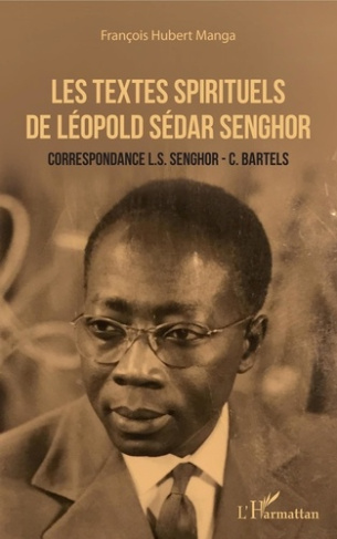 Les textes spirituels de Léopold Sédar Senghor. Correspondances L.S. Senghor - C. Bartels